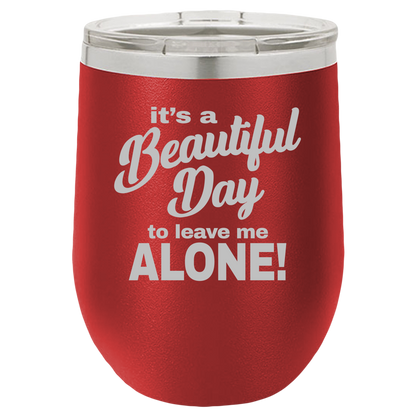 Beautiful Day - Wine Laser Etched Tumbler - Mug Project | Funny Coffee Mugs, Unique Wine Tumblers & Gifts