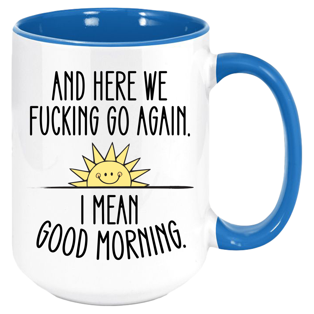 Coffee Mug, Printed Mug, Coffee Cup, Tea Mug, Graphic Mug, Here We Go Again - Mug Project