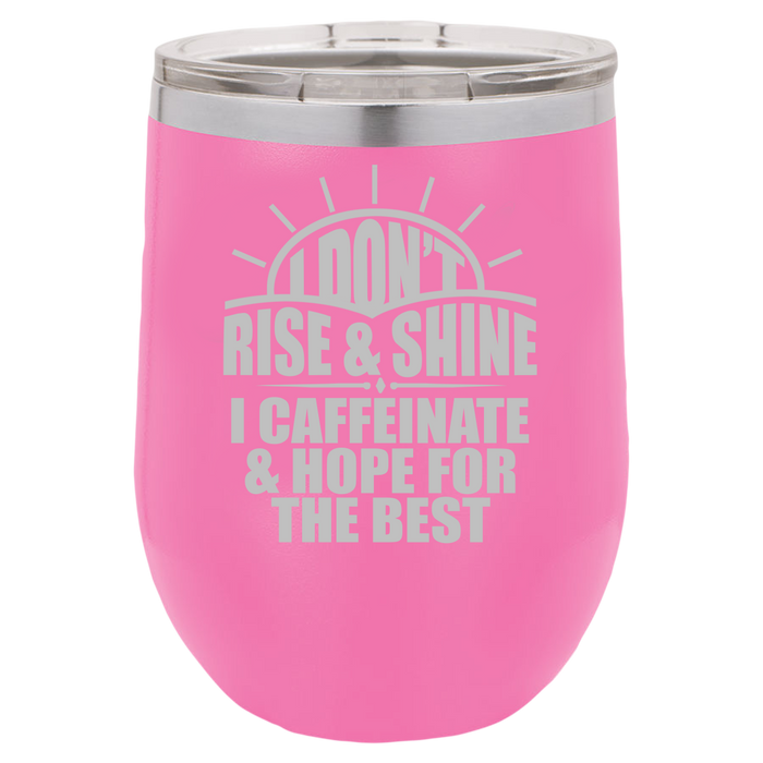 Rise And Shine - Wine Laser Etched Tumbler