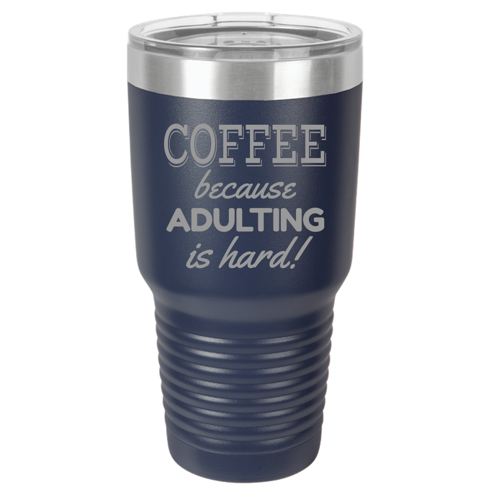 Insulated Tumbler, Insulated Tumbler with Lid, Stainless Steel Tumbler, Thermal Tumbler, Stainless Steel Cups, Metal Coffee Tumbler, Adulting is Hard - Mug Project