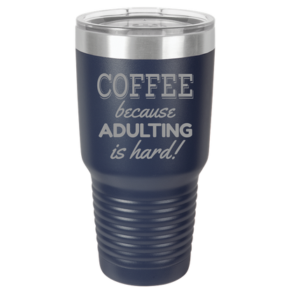 Insulated Tumbler, Insulated Tumbler with Lid, Stainless Steel Tumbler, Thermal Tumbler, Stainless Steel Cups, Metal Coffee Tumbler, Adulting is Hard - Mug Project