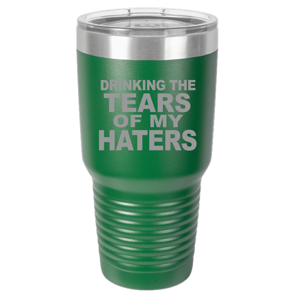 Tumbler with Lid, Stainless Steel Tumbler, Thermal Tumbler, Stainless Steel Cups, Insulated Tumbler, Tears of My Haters - 30oz Laser Etched Tumbler| - Mug Project