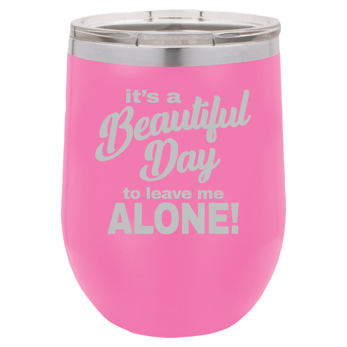 Beautiful Day - Wine Laser Etched Tumbler - Mug Project | Funny Coffee Mugs, Unique Wine Tumblers & Gifts