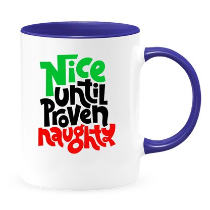 Nice Until Proven Naughty White Coffee Mug With Colored Inside & Handle - Mug Project | Funny Coffee Mugs, Unique Wine Tumblers & Gifts