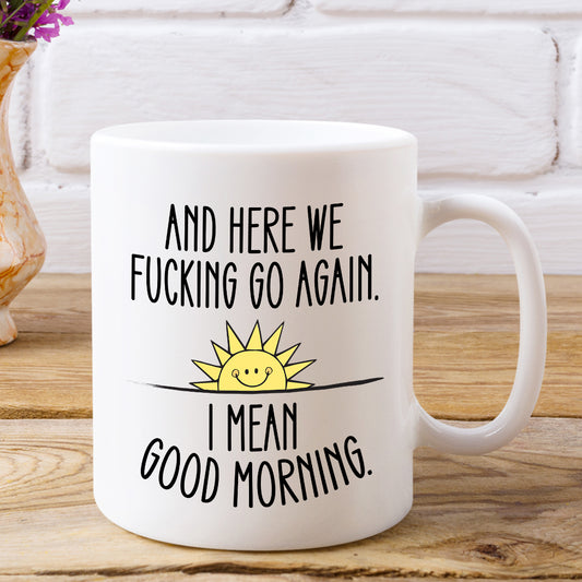 Here-We-Go-Again White Coffee Mug - Mug Project | Funny Coffee Mugs, Unique Wine Tumblers & Gifts