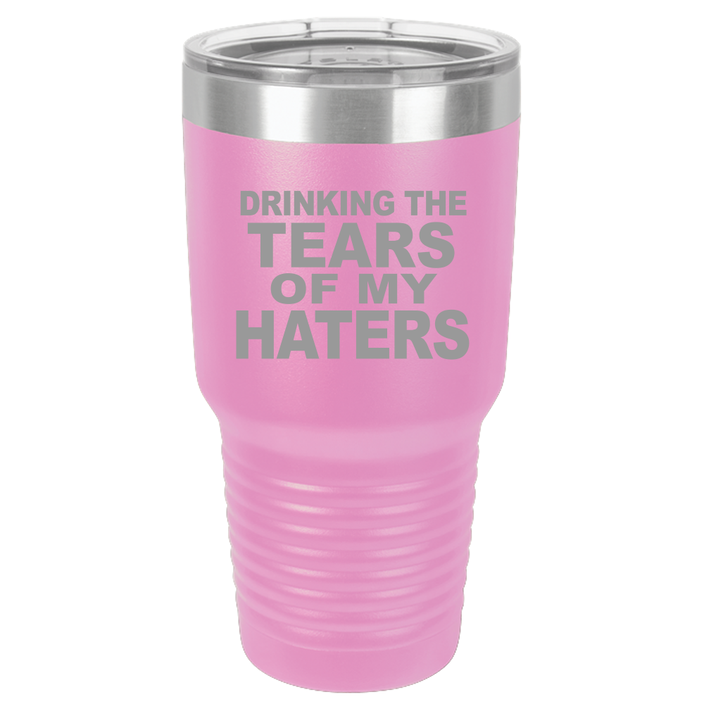 Tumbler with Lid, Stainless Steel Tumbler, Thermal Tumbler, Stainless Steel Cups, Insulated Tumbler, Tears of My Haters - 30oz Laser Etched Tumbler| - Mug Project