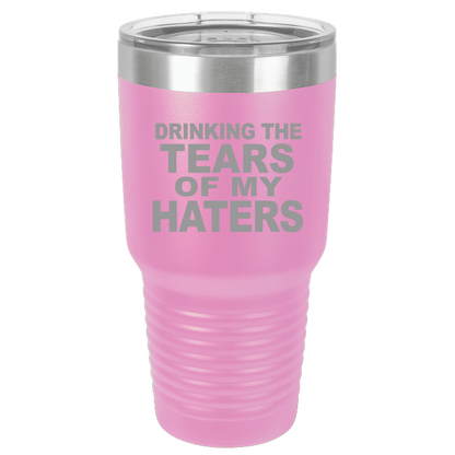 Tumbler with Lid, Stainless Steel Tumbler, Thermal Tumbler, Stainless Steel Cups, Insulated Tumbler, Tears of My Haters - 30oz Laser Etched Tumbler| - Mug Project