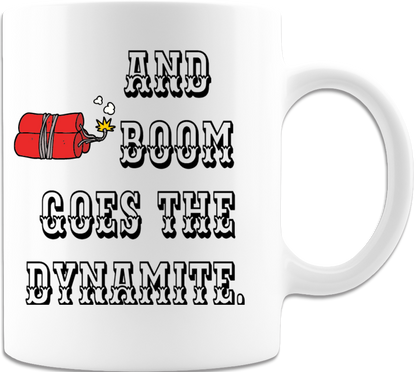 Coffee Mug, Printed Mug, Coffee Cup, Tea Mug, Graphic Mug, And boom goes the dynamite White Mug - Mug Project