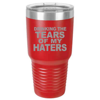 Tumbler with Lid, Stainless Steel Tumbler, Thermal Tumbler, Stainless Steel Cups, Insulated Tumbler, Tears of My Haters - 30oz Laser Etched Tumbler| - Mug Project