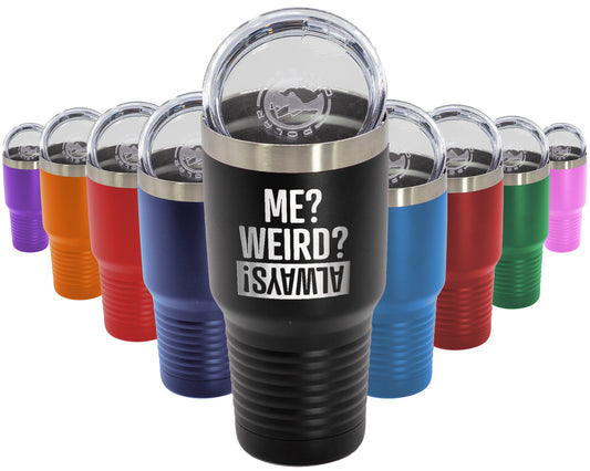 Tumbler with Lid, Stainless Steel Tumbler, Thermal Tumbler, Stainless Steel Cups, Insulated Tumbler, Me Weird Always - 30oz Laser Etched Tumbler - Mug Project