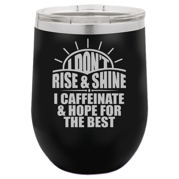 Rise And Shine - Wine Laser Etched Tumbler