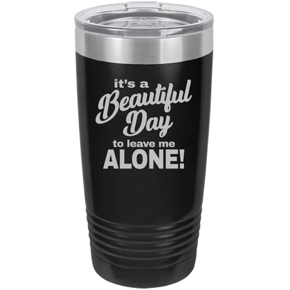 Beautiful Day - 20oz Laser Etched Tumbler - Mug Project | Funny Coffee Mugs, Unique Wine Tumblers & Gifts