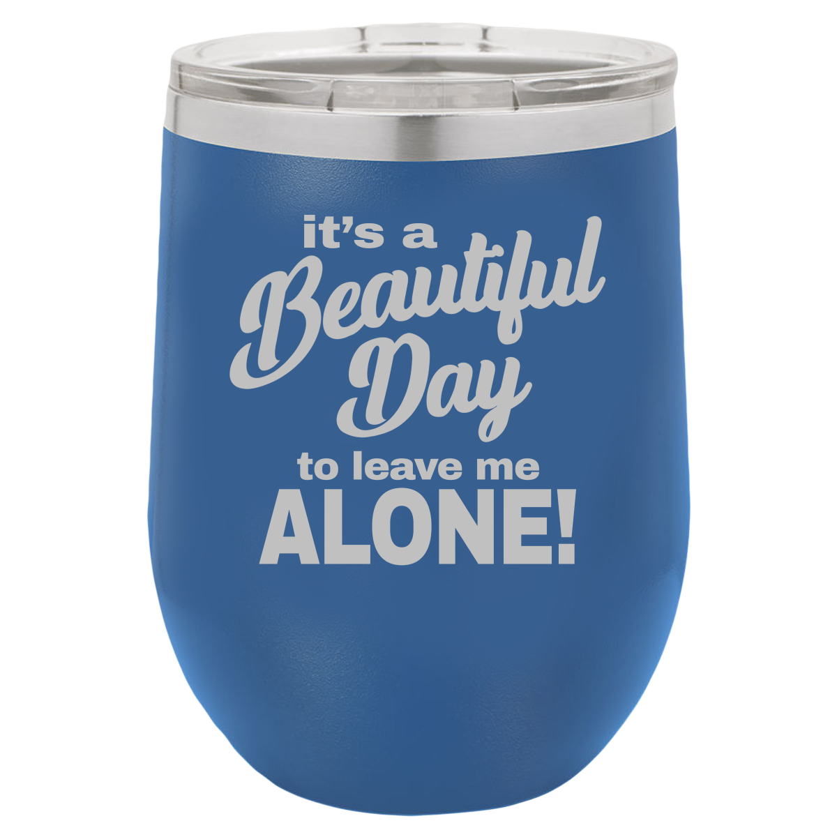 Beautiful Day - Wine Laser Etched Tumbler - Mug Project | Funny Coffee Mugs, Unique Wine Tumblers & Gifts