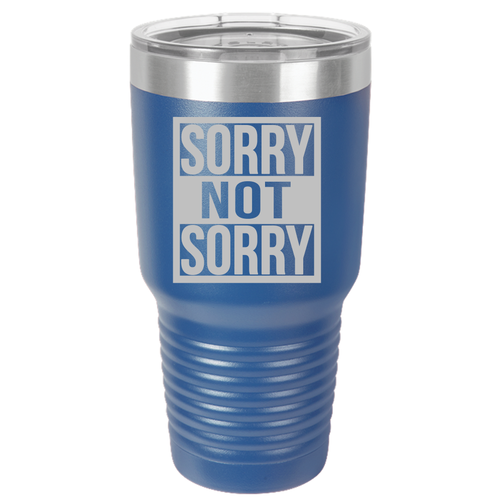 Tumbler with Lid, Stainless Steel Tumbler, Thermal Tumbler, Stainless Steel Cups, Insulated Tumbler, Sorry Not Sorry - 30oz Laser Etched Tumbler - Mug Project