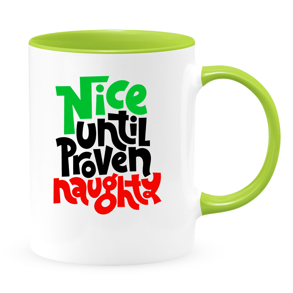 Nice Until Proven Naughty White Coffee Mug With Colored Inside & Handle - Mug Project | Funny Coffee Mugs, Unique Wine Tumblers & Gifts