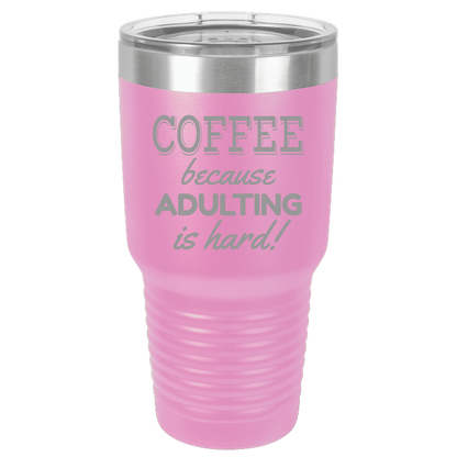 Insulated Tumbler, Insulated Tumbler with Lid, Stainless Steel Tumbler, Thermal Tumbler, Stainless Steel Cups, Metal Coffee Tumbler, Adulting is Hard - Mug Project