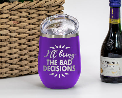 Bad Decisions - Wine Laser Etched Tumbler - Mug Project | Funny Coffee Mugs, Unique Wine Tumblers & Gifts