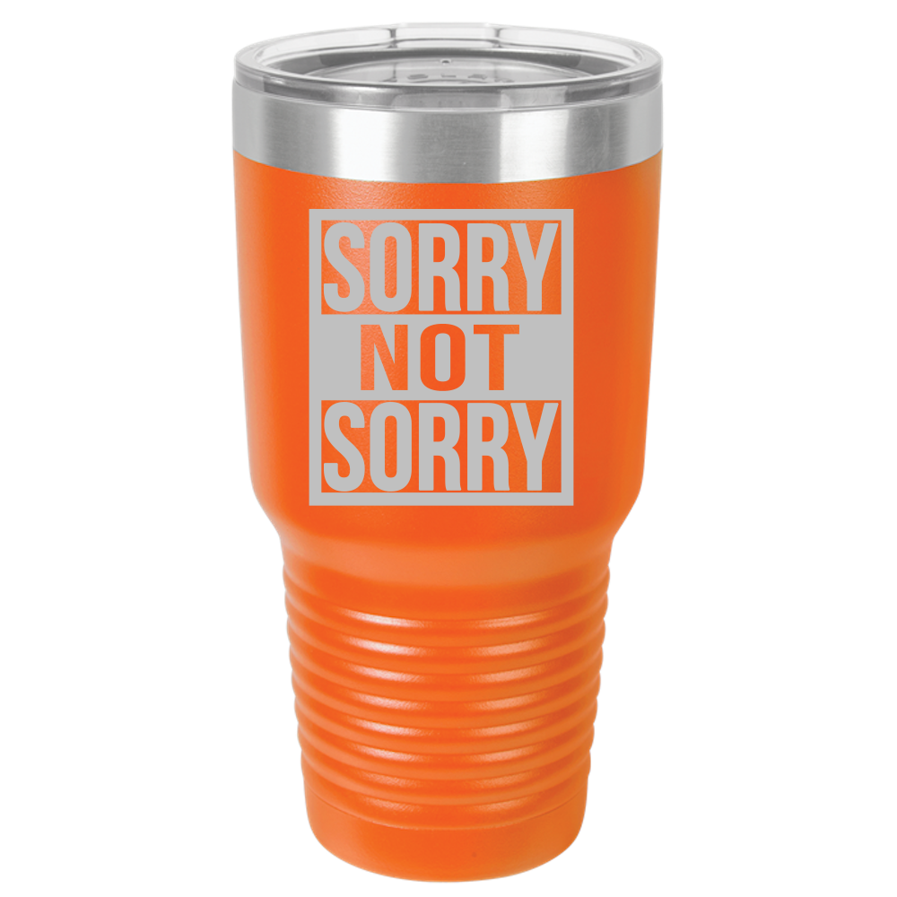 Tumbler with Lid, Stainless Steel Tumbler, Thermal Tumbler, Stainless Steel Cups, Insulated Tumbler, Sorry Not Sorry - 30oz Laser Etched Tumbler - Mug Project