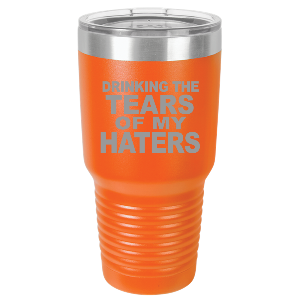 Tumbler with Lid, Stainless Steel Tumbler, Thermal Tumbler, Stainless Steel Cups, Insulated Tumbler, Tears of My Haters - 30oz Laser Etched Tumbler| - Mug Project