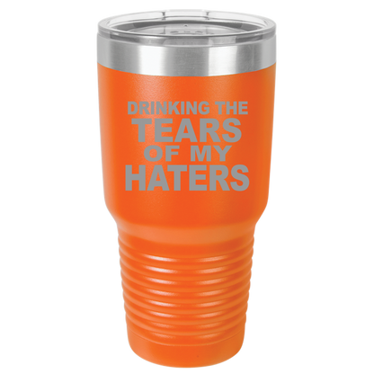 Tumbler with Lid, Stainless Steel Tumbler, Thermal Tumbler, Stainless Steel Cups, Insulated Tumbler, Tears of My Haters - 30oz Laser Etched Tumbler| - Mug Project