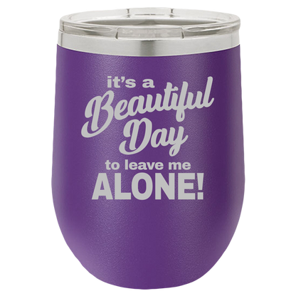 Beautiful Day - Wine Laser Etched Tumbler - Mug Project | Funny Coffee Mugs, Unique Wine Tumblers & Gifts