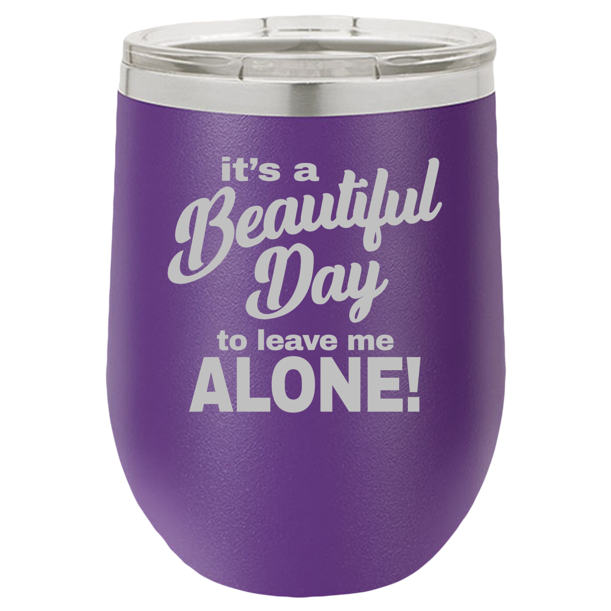 Beautiful Day - Wine Laser Etched Tumbler - Mug Project | Funny Coffee Mugs, Unique Wine Tumblers & Gifts