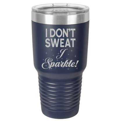 Insulated Tumbler, Insulated Tumbler with Lid, Stainless Steel Tumbler, Thermal Tumbler, Stainless Steel Cups, I Don't Sweat - Mug Project