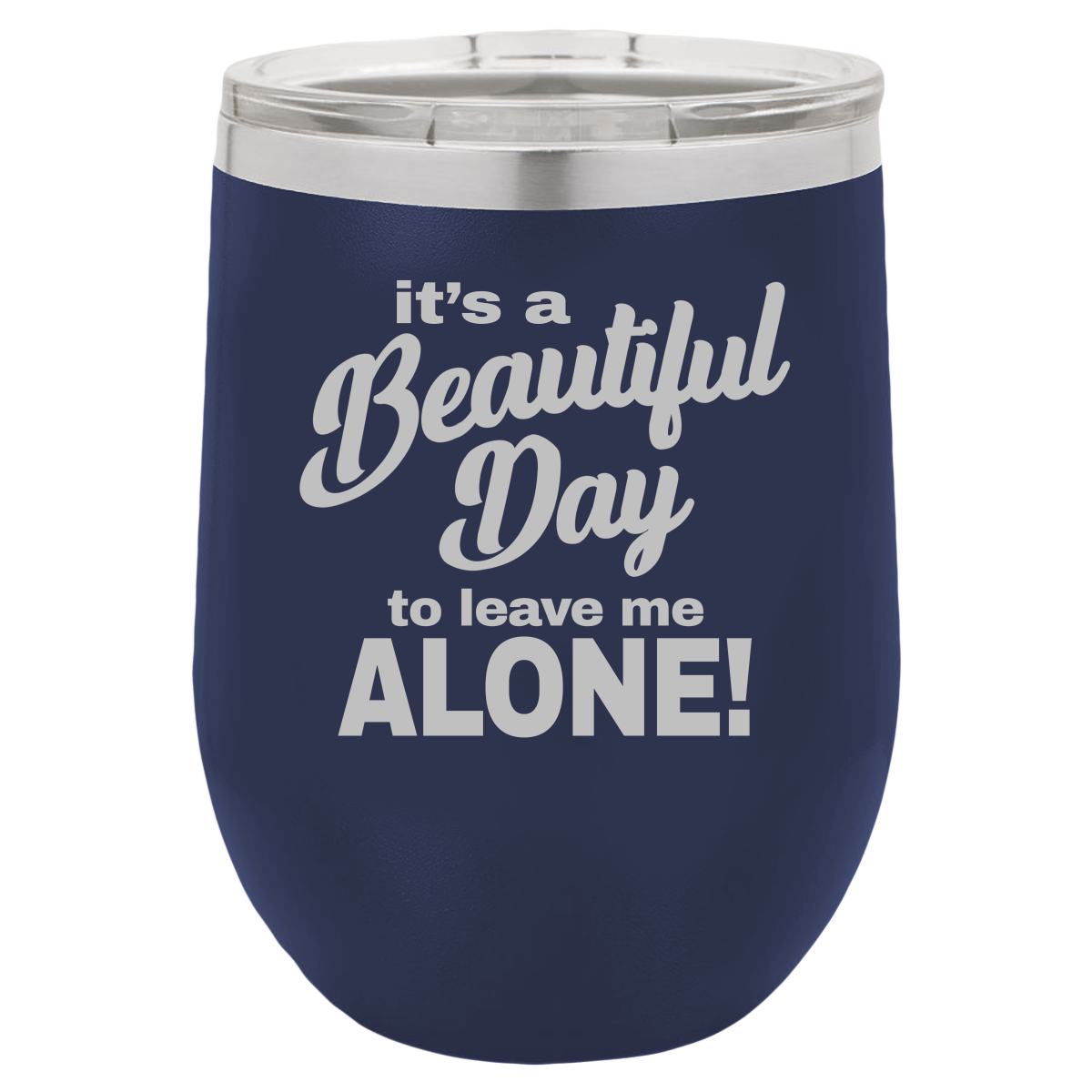 Beautiful Day - Wine Laser Etched Tumbler - Mug Project | Funny Coffee Mugs, Unique Wine Tumblers & Gifts