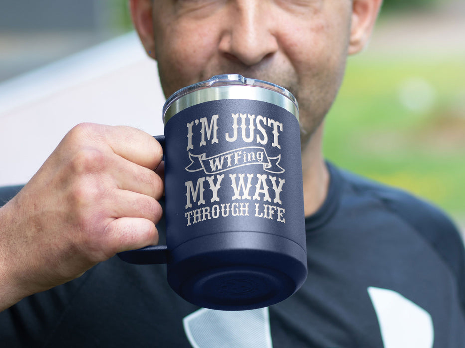 My Way Through Life - Coffee Laser Etched Tumbler - Mug Project | Funny Coffee Mugs, Unique Wine Tumblers & Gifts