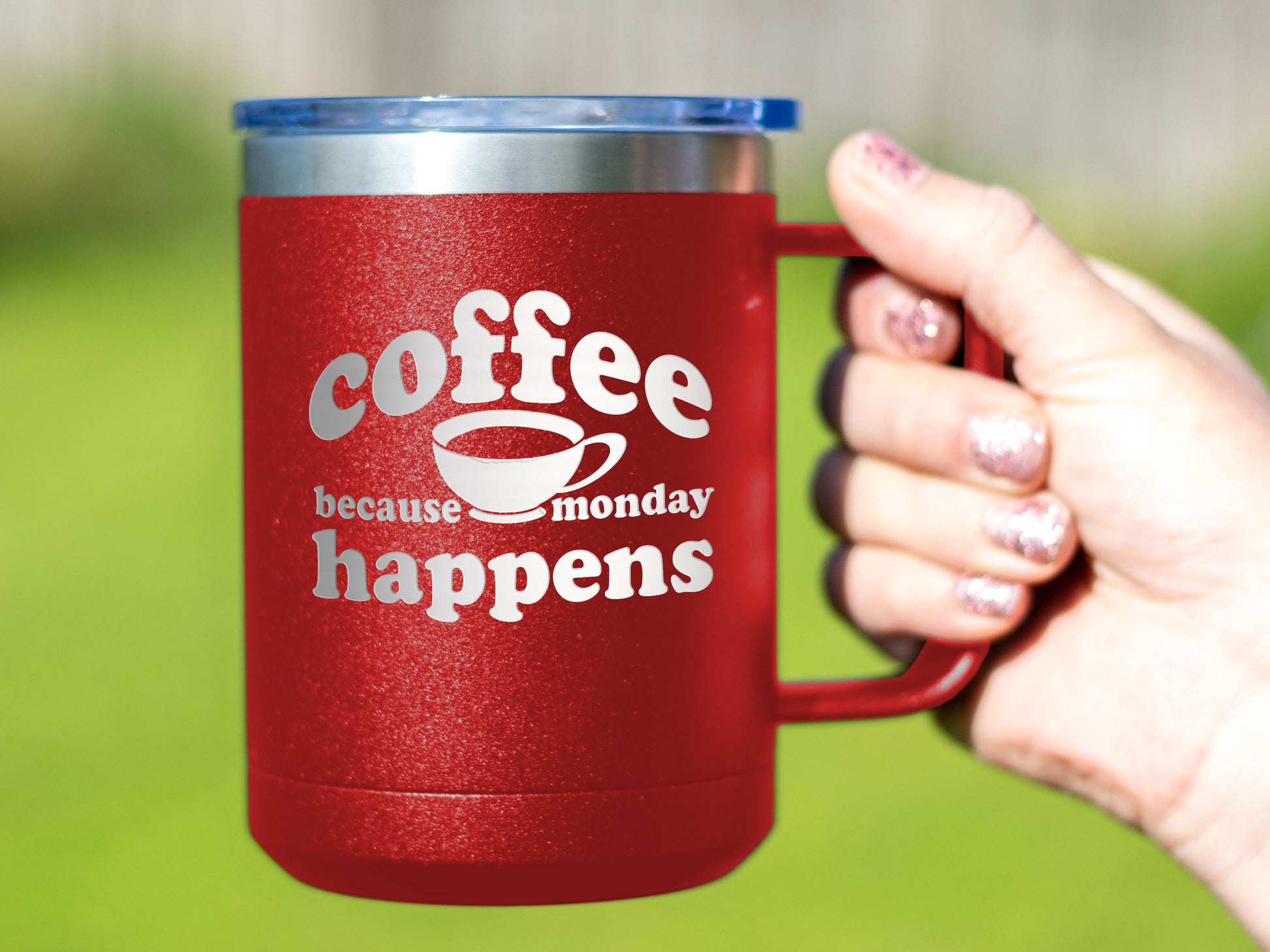 Because Monday Happens - Coffee Laser Etched Tumbler - Mug Project | Funny Coffee Mugs, Unique Wine Tumblers & Gifts