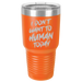 Insulated Tumbler, Insulated Tumbler with Lid, Stainless Steel Tumbler, Thermal Tumbler, Stainless Steel Cups, I Don't Want To Human - Mug Project
