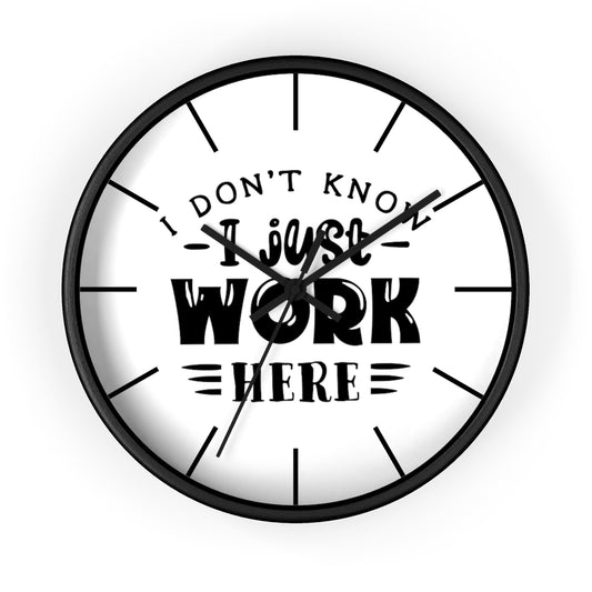 Wall clock, Silent Clock, Home Decor Wall Clock, I Don't Know I Just Work Here - Mug Project