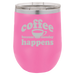 Because Monday Happens - Wine Laser Etched Tumbler - Mug Project | Funny Coffee Mugs, Unique Wine Tumblers & Gifts