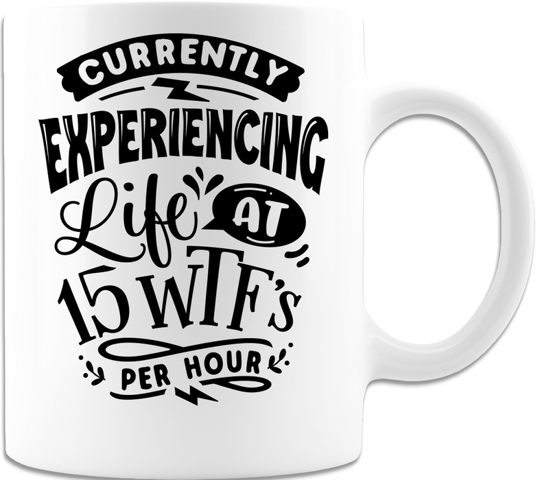 Tea Mug, Graphic Mug, Coffee Mug, Printed Mug, Coffee Cup, 15 WTF's Per Hour - Mug Project