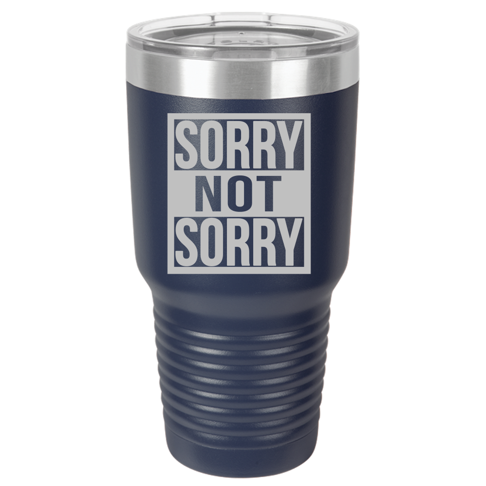 Tumbler with Lid, Stainless Steel Tumbler, Thermal Tumbler, Stainless Steel Cups, Insulated Tumbler, Sorry Not Sorry - 30oz Laser Etched Tumbler - Mug Project