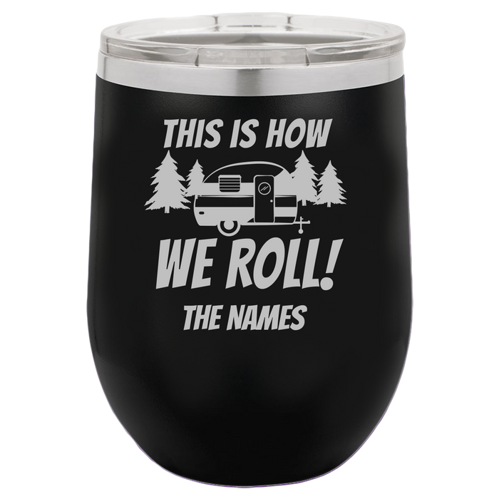 This Is How We Roll - Wine Laser Etched Tumbler - Mug Project